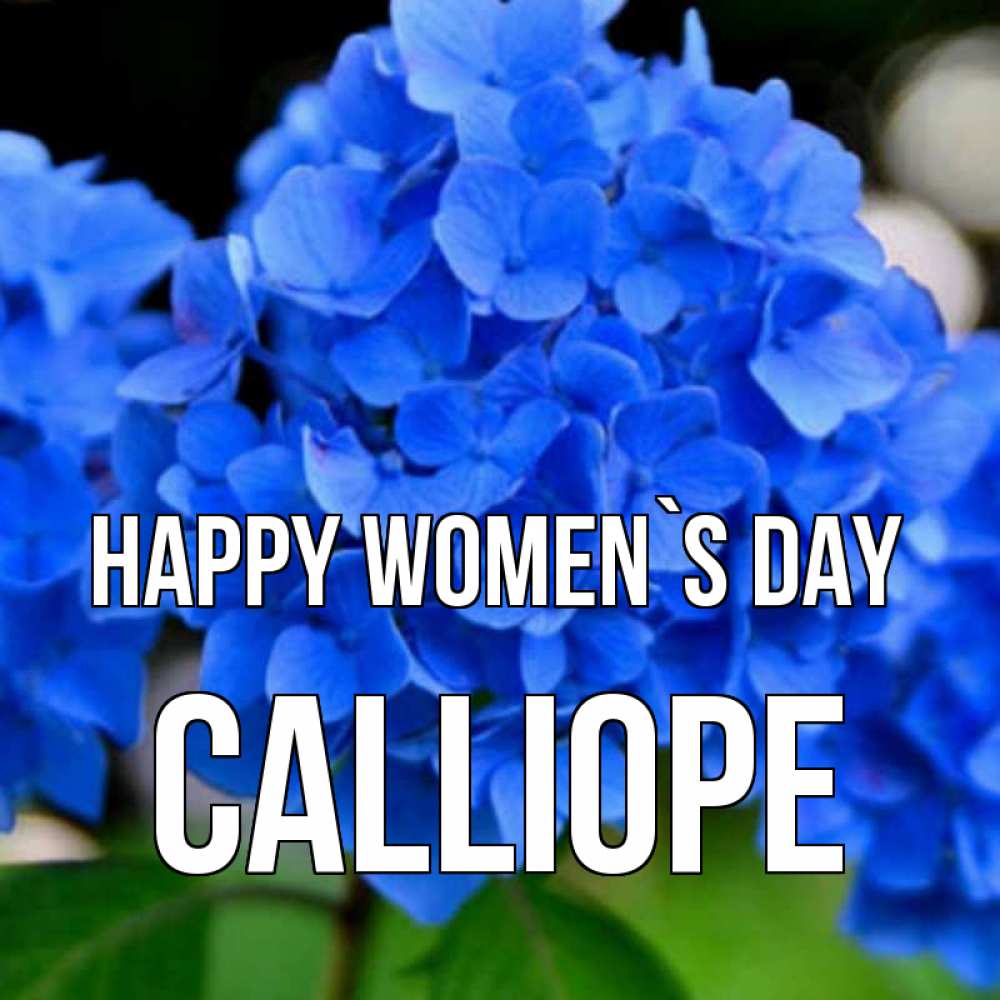 Greetings card с именем, Calliope happy women`s day синие цветы Greetings with text for free download 